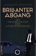 Brillanter Abgang - Der unglaubliche Coup eines Antiquit&auml;tenh&auml;ndlers