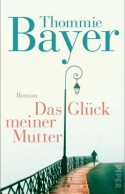Das Gl&uuml;ck meiner Mutter