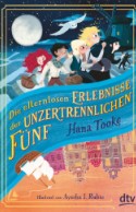 Die elternlosen Erlebnisse der unzertrennlichen F&uuml;nf