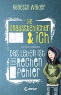 Die Unausstehlichen & ich - Das Leben ist ein Rechenfehler
